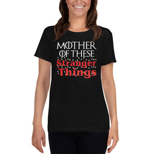Mother of These Stranger Things - Game of Thrones/Stranger Things - Mother's Day Women's short sleeve t-shirt - Supernerdmart