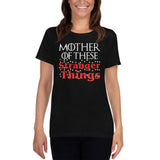Mother of These Stranger Things - Game of Thrones/Stranger Things - Mother's Day Women's short sleeve t-shirt - Supernerdmart