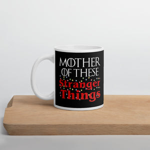 Mother of These Stranger Things - Stranger Things/Game of Thrones - Coffee Mug - Supernerdmart