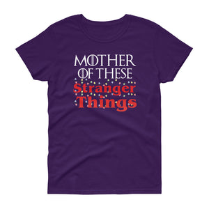 Mother of These Stranger Things - Game of Thrones/Stranger Things - Mother's Day Women's short sleeve t-shirt - Supernerdmart